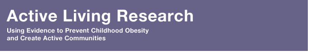 Active Living Research - Using Evidence to Inform Solutions for Preventing Childhood Obesity and Promoting Active Communities