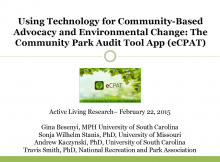 Using Technology for Community-based Advocacy and Environmental Change: The Community Park Audit Tool App Using Technology for Community-based Advocacy and Environmental Change: The Community Park Audit Tool App